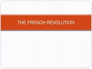 THE FRENCH REVOLUTION