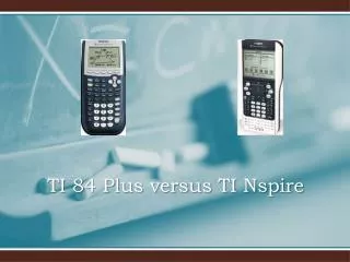 TI 84 Plus versus TI Nspire