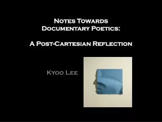 Notes Towards Documentary Poetics: A Post-Cartesian Reflection