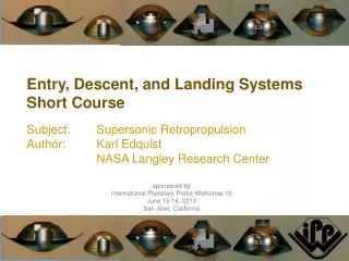 sponsored by International Planetary Probe Workshop 10 June 15-16, 2013 San Jose, California
