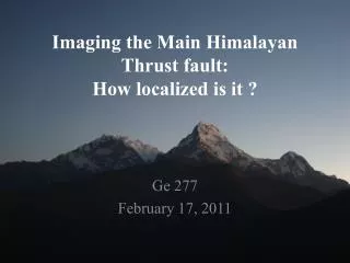 Imaging the Main Himalayan Thrust fault: How localized is it ?