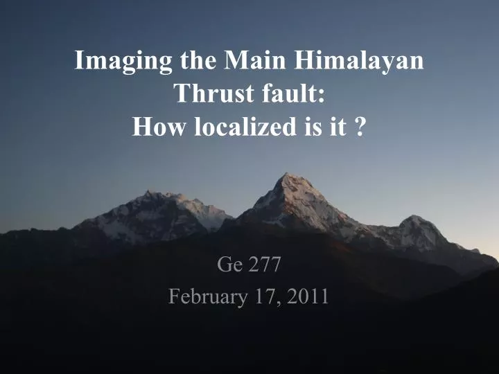 imaging the main himalayan thrust fault how localized is it