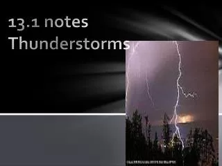13.1 notes Thunderstorms