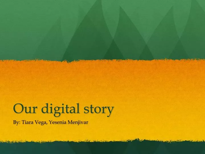 our digital story