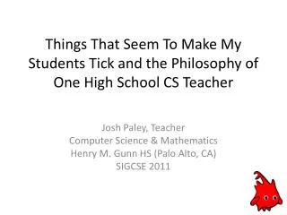 Things That Seem To Make My Students Tick and the Philosophy of One High School CS Teacher