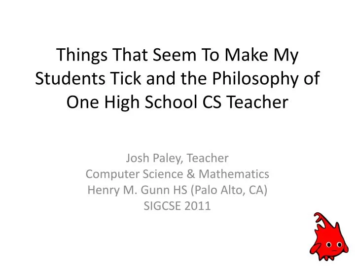 things that seem to make my students tick and the philosophy of one high school cs teacher