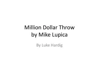 Million Dollar T hrow by Mike L upica