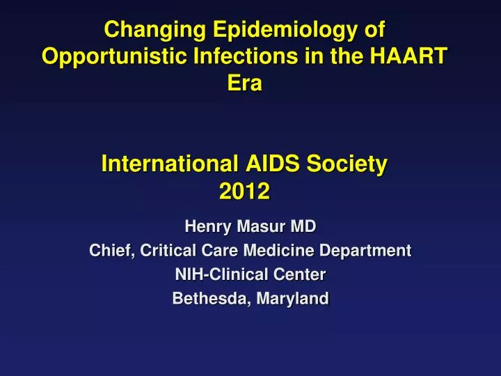 changing epidemiology of opportunistic infections in the haart era international aids society 2012
