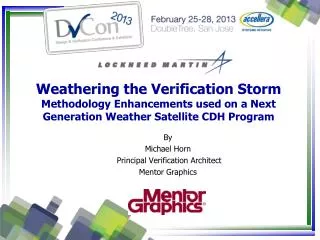 By Michael Horn Principal Verification Architect Mentor Graphics