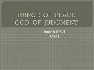 PRINCE OF PEACE GOD OF JUDGMENT