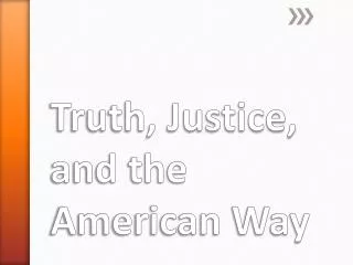 Truth, Justice, and the American Way