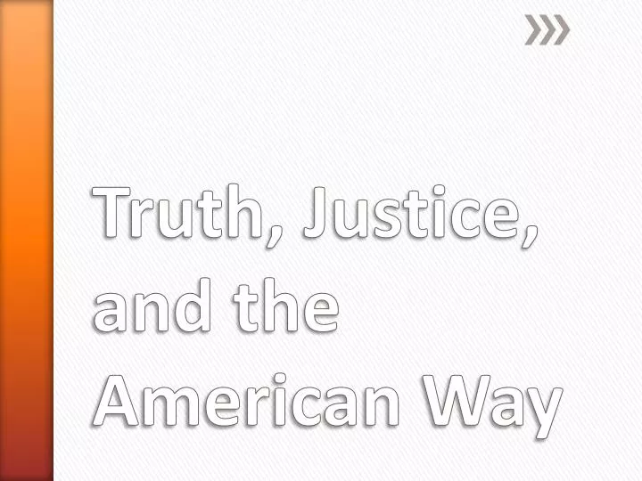 truth justice and the american way