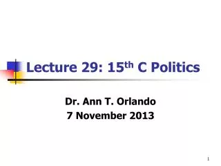 Lecture 29: 15 th C Politics