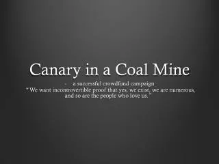 C anary in a Coal Mine