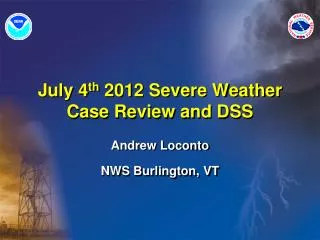 July 4 th 2012 Severe Weather Case Review and DSS