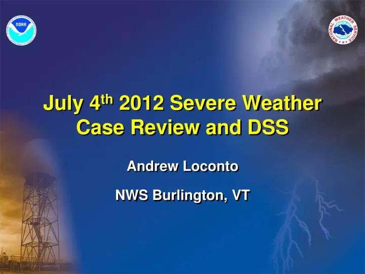 july 4 th 2012 severe weather case review and dss