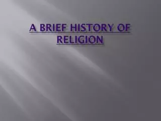 A brief history of Religion
