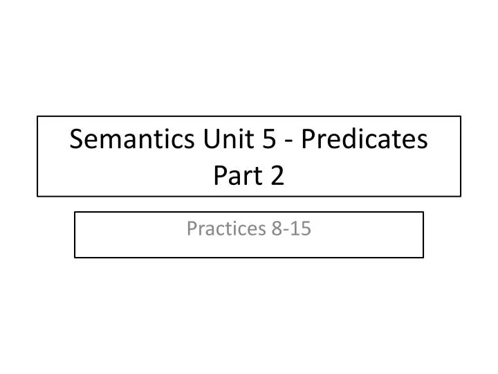 semantics unit 5 predicates part 2