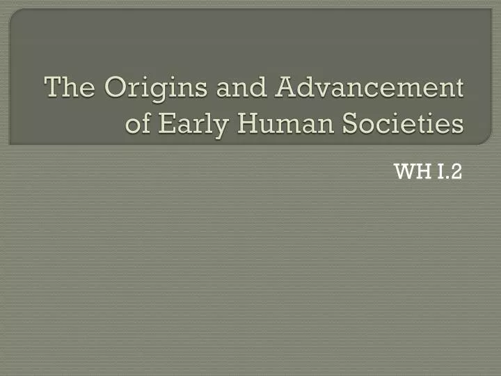 the origins and advancement of early human societies