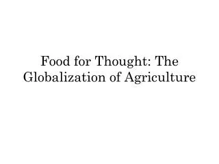 Food for Thought: The Globalization of Agriculture