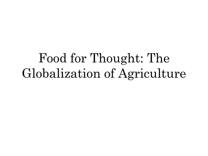 food for thought the globalization of agriculture