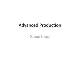Advanced Production