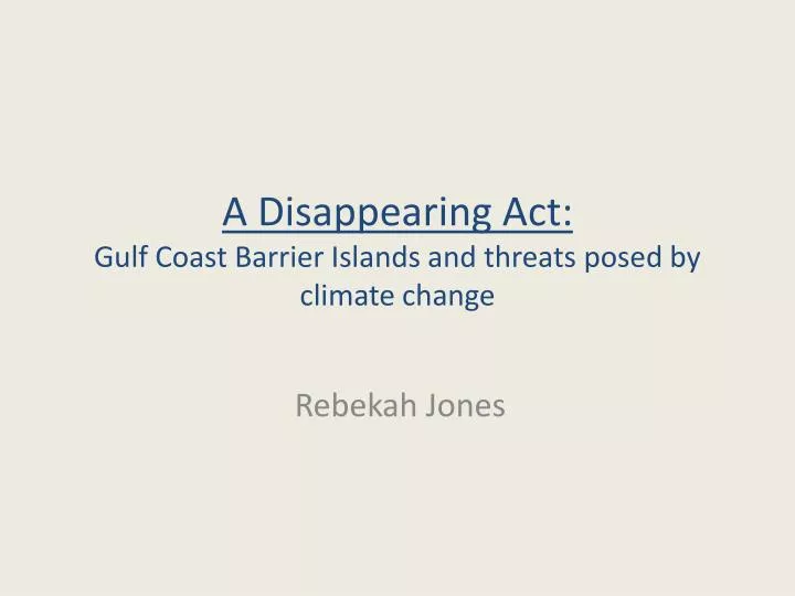 a disappearing act gulf coast barrier islands and threats posed by climate change