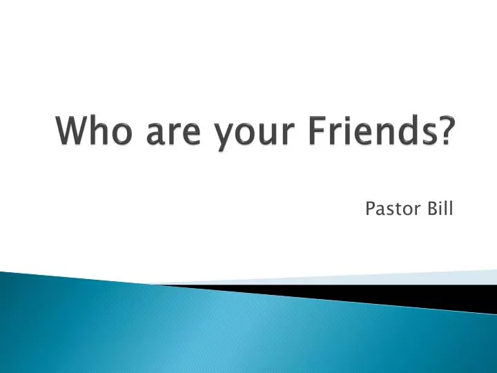 who are your friends