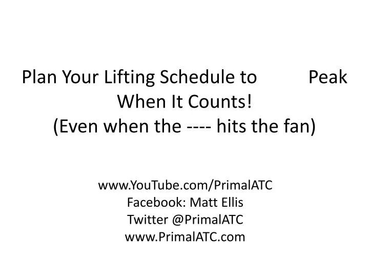 plan your lifting schedule to peak when it counts even when the hits the fan