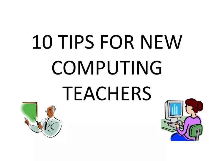 10 tips for new computing teachers