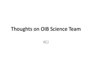 Thoughts on OIB Science Team