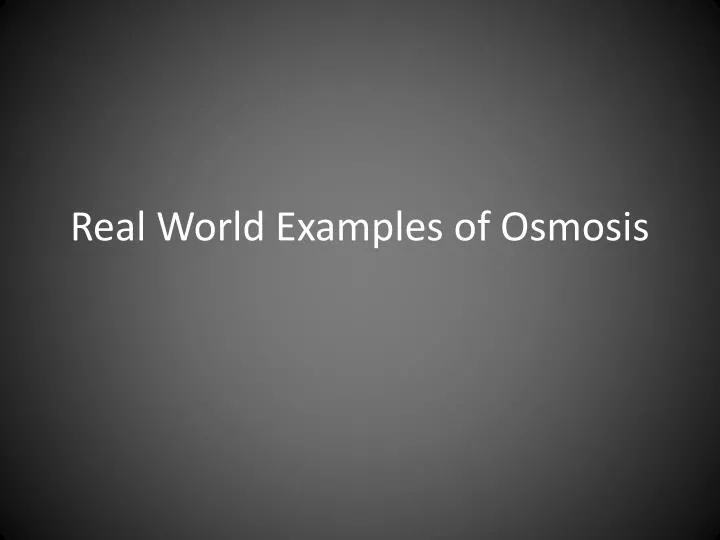 real world examples of osmosis