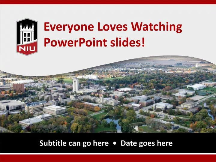 everyone loves watching powerpoint slides