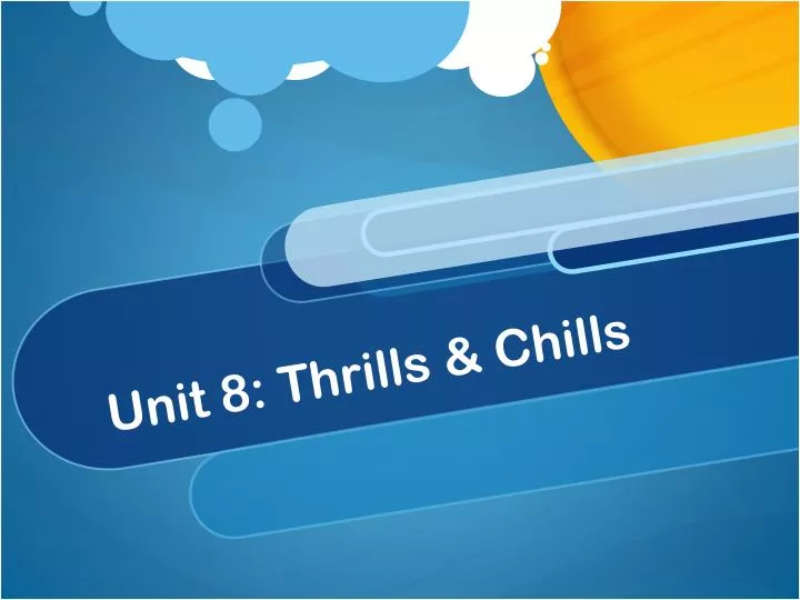 unit 8 thrills chills