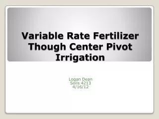 Variable Rate Fertilizer Though Center P ivot Irrigation