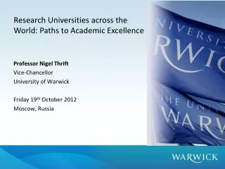 Professor Nigel Thrift Vice-Chancellor University of Warwick Friday 19 th October 2012