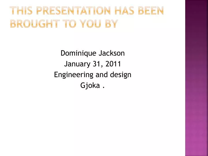 this presentation has been brought to you by