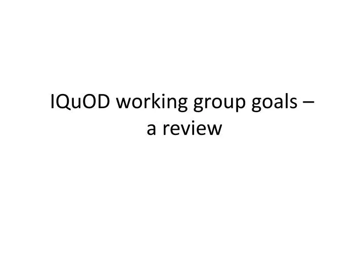iquod working group goals a review