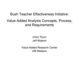 Bush Teacher Effectiveness Initiative: Value Added Analysis Concepts, Process, and Requirements