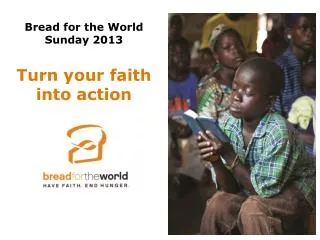 Bread for the World Sunday 2013 Turn your faith into action