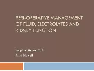 Peri-operative M anagement of Fluid , Electrolytes and Kidney Function