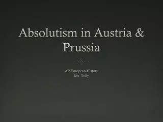 Absolutism in Austria &amp; Prussia