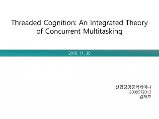 Threaded Cognition: An Integrated Theory of Concurrent Multitasking