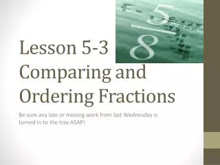 Lesson 5-3 Comparing and Ordering Fractions