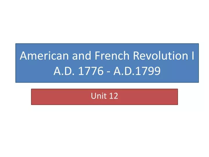american and french revolution i a d 1776 a d 1799