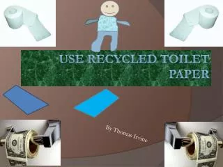 Use recycled toilet paper