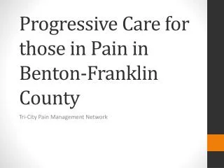 Progressive Care for those in Pain in Benton-Franklin County