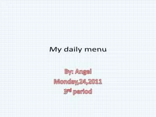 My daily menu