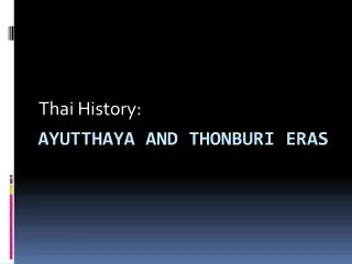 Ayutthaya and thonburi Eras