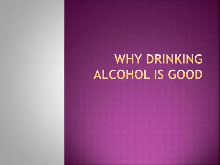 why drinking alcohol is good
